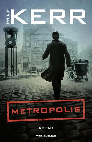 Metropolis: Historischer Kriminalroman by Philip Kerr