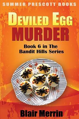 Deviled Egg Murder: Book 6 in The Bandit Hills Series by Blair Merrin