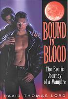 Bound In Blood: The Erotic Journey of a Vampire by David Thomas Lord
