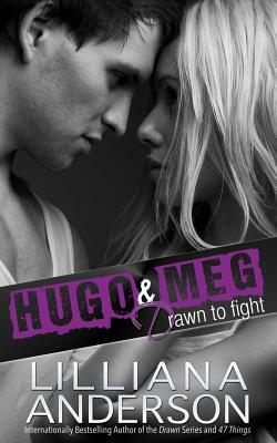 Drawn to Fight: Hugo  Meg by Lilliana Anderson