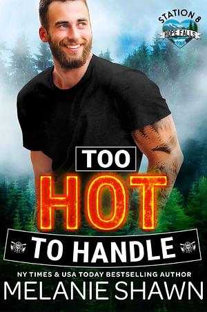 Too Hot To Handle by Melanie Shawn