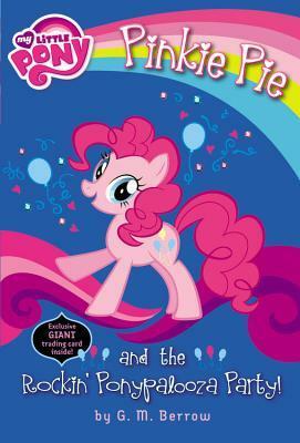 My Little Pony: Pinkie Pie and the Rockin' Ponypalooza Party! by G.M. Berrow