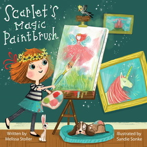 Scarlet's Magic Paintbrush by Melissa Stoller, Sandie Sonke