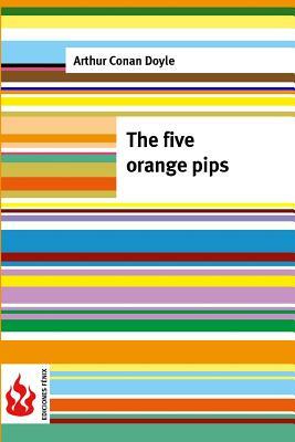 The five orange pips: (low cost). limited edition by Arthur Conan Doyle