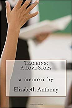 Teaching A Love Story by Elizabeth Anthony