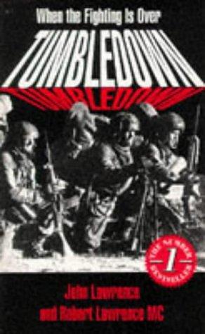 Tumbledown: When the Fighting is Over : a Personal Story by John Lawrence, Robert Lawrence