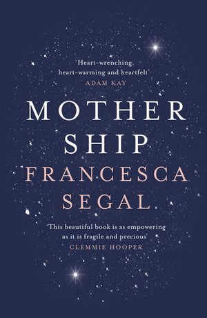 Mother Ship by Francesca Segal