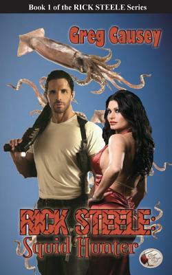 Rick Steele: Squid Hunter by Greg Causey