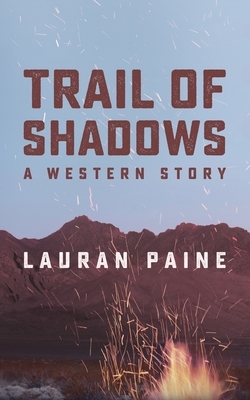 Trail of Shadows: A Western Story by Lauran Paine