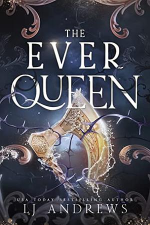 The Ever Queen by LJ Andrews