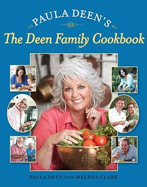 Paula Deen's the Deen Family Cookbook by Paula H. Deen