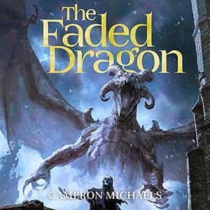 The Faded Dragon by Cameron Michaels