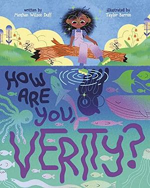 How Are You, Verity? by Taylor Barron, Maghan Wilson Duff