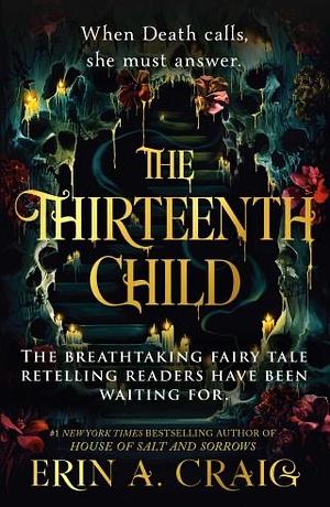 The Thirteenth Child: From the author of House of Salt and Sorrows by Erin A. Craig