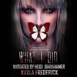 What I Did by Kayla Frederick