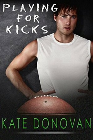 Playing for Kicks by Kate Donovan