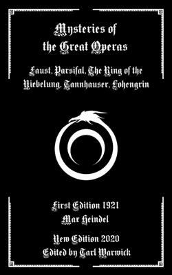 Mysteries of the Great Operas: Faust, Parsifal, the Ring of the Niebelung, Tannhauser, Lohengrin by Max Heindel