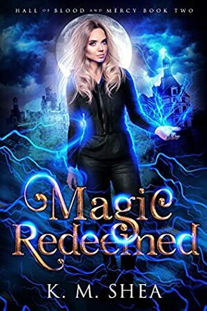 Magic Redeemed by K.M. Shea