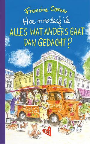 Hoe overleef ik alles wat anders gaat dan gedacht by Francine Oomen