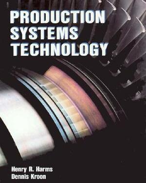 Production Systems Technology by Henry R. Harms, William Shakespeare