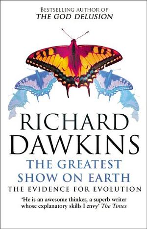 The Greatest Show on Earth: The Evidence for Evolution by Richard Dawkins