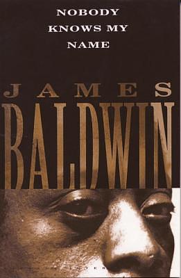 Nobody Knows My Name: More Notes Of A Native Son by James Baldwin