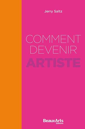 Comment devenir artiste by Jerry Saltz, Jerry Saltz