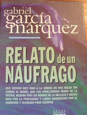 Relato de un náufrago by Gabriel García Márquez