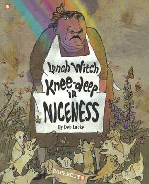 Lunch Witch 2: Knee-Deep in Niceness by Deb Lucke