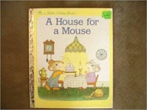 A House for a Mouse by Kathleen N. Daly, John P. Miller