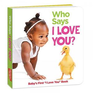 Who Says I Love You? by Highlights for Children, Highlights for Children