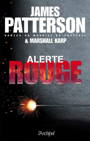 Alerte rouge by Marshall Karp, James Patterson