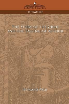 The Story of the Grail and the Passing of Arthur by Howard Pyle