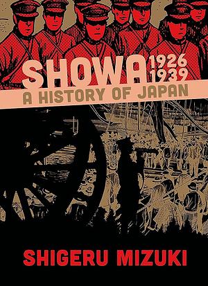 Showa 1926-1939: A History of Japan by Zack Davisson, Shigeru Mizuki