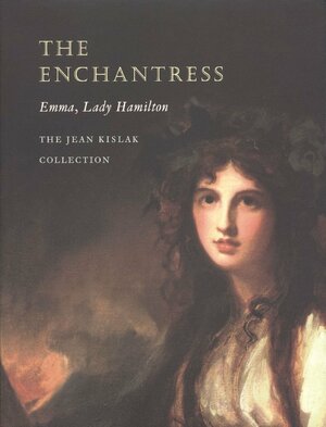 The Enchantress, Emma, Lady Hamilton: The Jean Kislak Collection by Grolier Club