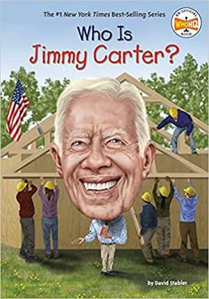 Who Is Jimmy Carter? by David Stabler, Tim Foley, Who HQ