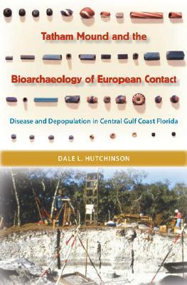 European Contact: Disease and Depopulation in Central Gulf Coast Florida by Dale L. Hutchinson