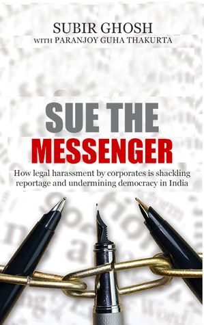 Sue the Messenger by Paranjoy Guha Thakurta, Subir Ghosh