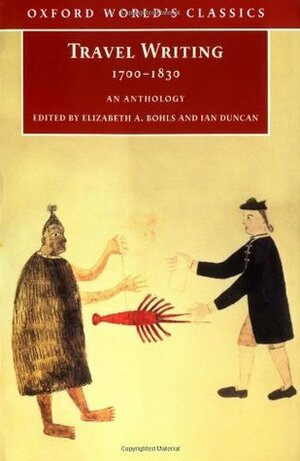 Travel Writing 1700-1830: An Anthology by Ian Duncan, Elizabeth A. Bohls