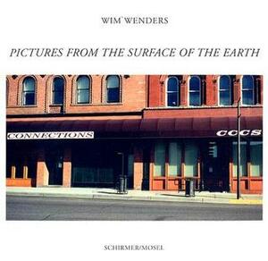 Wim Wenders: Pictures from the Surface of the Earth by Wim Wenders