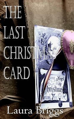 The Last Christmas Card by Laura Briggs