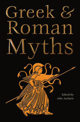 Greek & Roman Myths (The World's Greatest Myths and Legends) by Jake Jackson