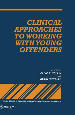 Clinical Approaches to Working with Young Offenders by 