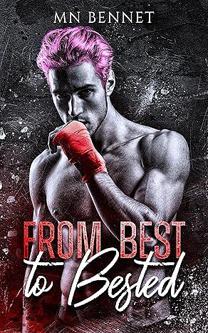 From Best To Bested by M.N. Bennet