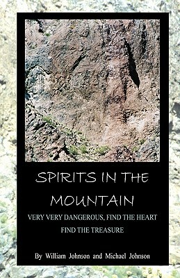 Spirits In The Mountain: Very Very Dangerous, Find the heart, Find the Treasure by William Johnson, Michael Johnson