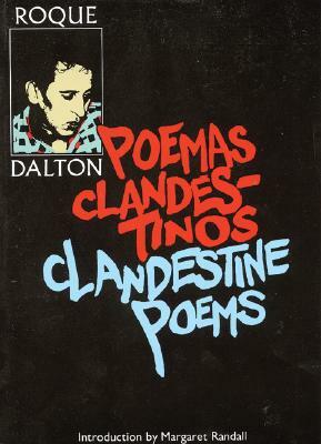 Clandestine Poems/Poemas Clandestinos by Roque Dalton