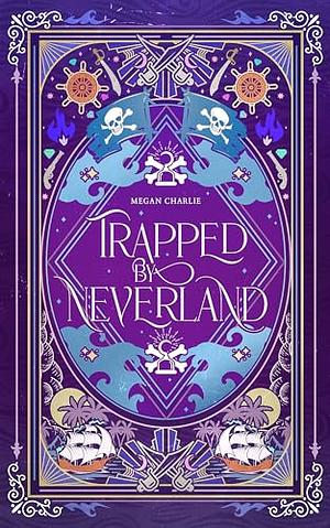 Trapped by Neverland by Megan Charlie