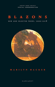 Blazons: New and Selected Poems, 2000-2018 by Marilyn Hacker