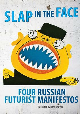 Slap in the Face: Four Russian Futurist Manifestos by 