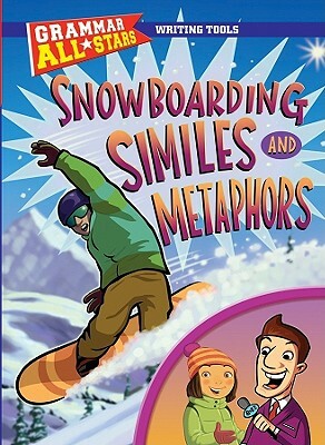 Snowboarding Similes and Metaphors by Gail Herman